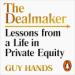 The Dealmaker: Lessons from a Life in Private Equity