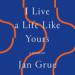 I Live a Life Like Yours