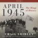April 1945: The Hinge of History