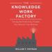 The Knowledge Work Factory
