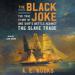 The Black Joke: One Ship's Battle Against the Slave Trade