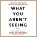 What You Aren't Seeing