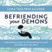 Befriending Your Demons