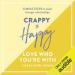 Crappy to Happy: Love Who You're With