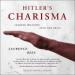 Hitler's Charisma: Leading Millions into the Abyss