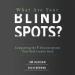 What Are Your Blind Spots?