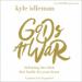 Gods at War: Defeating the Idols That Battle for Your Heart