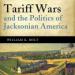 Tariff Wars and the Politics of Jacksonian America