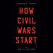 How Civil Wars Start: And How to Stop Them