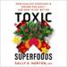 Toxic Superfoods