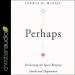 Perhaps: Reclaiming the Space Between Doubt and Dogmatism