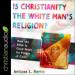 Is Christianity the White Man's Religion?