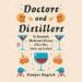 Doctors and Distillers