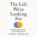The Life We're Looking For