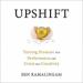 Upshift: Turning Pressure into Performance and Crisis into Creativity