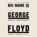 His Name Is George Floyd
