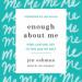 Enough About Me: Find Lasting Joy in the Age of Self
