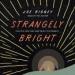 Strangely Bright: Can You Love God and Enjoy This World?