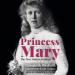 Princess Mary: The First Modern Princess