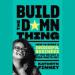 Build the Damn Thing
