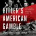 Hitler's American Gamble