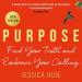 Purpose: Find Your Truth and Embrace Your Calling