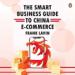 The Smart Business Guide to China E-Commerce