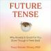 Future Tense: Why Anxiety Is Good for You