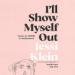 I'll Show Myself Out: Essays on Midlife and Motherhood