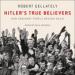 Hitler's True Believers: How Ordinary People Became Nazis