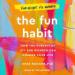 The Fun Habit