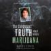 The Dangerous Truth About Today's Marijuana