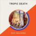 Tropic Death
