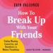 How to Break Up with Your Friends