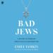 Bad Jews: A History of American Jewish Politics and Identities