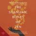 The Shamanic Bones of Zen