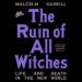 The Ruin of All Witches: Life and Death in the New World