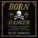 Born to Be Hanged