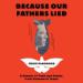 Because Our Fathers Lied