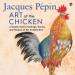 Jacques Pepin Art of the Chicken