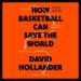 How Basketball Can Save the World