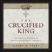 The Crucified King