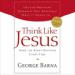 Think Like Jesus: Make the Right Decision Every Time