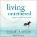 Living Untethered: Beyond the Human Predicament