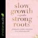 Slow Growth Equals Strong Roots