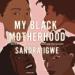 My Black Motherhood