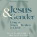 Jesus & Gender: Living as Sisters & Brothers in Christ