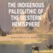 The Indigenous Paleolithic of the Western Hemisphere