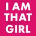 I Am That Girl