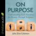 On Purpose: Understanding God's Freedom for Women Through Scripture
